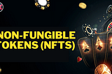 Non-Fungible Tokens (NFTs) — The Upcoming Revolution in the Gaming Sector