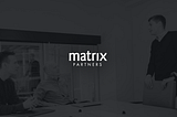 Launched: Matrix Partners