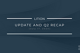 Lition Update and Q2 Recap — July 2020