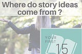 Episode 1: Where Do Story Ideas Come From?