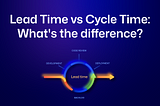 Understanding DORA Metrics: Cycle Time vs Lead Time in Software Development