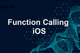 OpenAI Function Calling, iOS implementation.