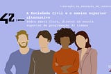 42 Lisboa: a Sociedade Civil e o Ensino Superior alternativo