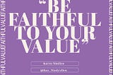 How To See Your Value & Be Faithful To It