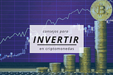 Consejos para invertir en Criptomonedas