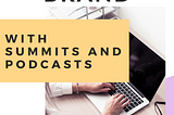 Summits and podcasts list graphic