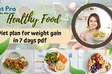 Comprehensive Guide to Gaining Weight: Tips, 3000 Calorie Indian Diet Plan, and More