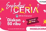 Promo Moselo September Ceria: Gift for Everyone!