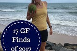 2017 That’s a Wrap! 17 GF Finds of 2017. — For Gluten Sake