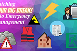 Catching YOUR BIG BREAK! into Emergency Management
