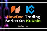 HowDoo Announces Trading Series On KuCoin Cryptocurrency Exchange!