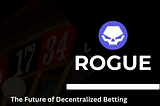 Introducing Rogue: The Future of Decentralized Betting