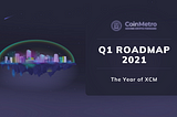 CoinMetro Exchange: Q1 Roadmap 2021