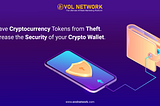 Save Cryptocurrency Tokens from Theft: Increase the security of your Crypto Wallet.