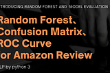運用 Python 處理 Amazon 評論的情感分析 NLP — Random Forest、Confusion Matrix、 ROC Curve