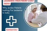 Why Jordan Patients Looking For Leukemia In India