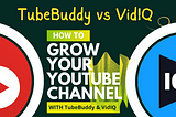TubeBuddy vs VidIQ