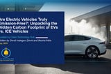 Are Electric Vehicles Truly Emission-Free?