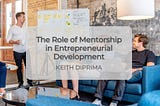 The Role of Mentorship in Entrepreneurial Development