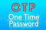 Know the Secret to bypass OTP