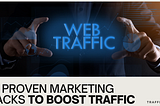 15 Proven Marketing Hacks to Boost Your Website Traffic Fast