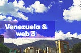 Ethereum y la web 3, una luz para Venezuela