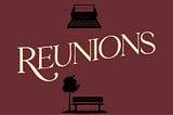 REUNIONS AT New York City Center Stage II For A Limited Time