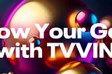 Grow Your Gold with TVVIN