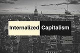 COVID-19 Has Shown Us How We Internalized Capitalism