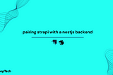 Pairing Strapi with another Backend