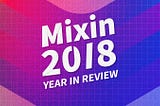 The Annual Summary Of Mixin 2018