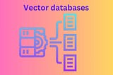 Vector Databases Tutorial: Data Access for Advanced AI Apps