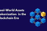 Unlocking the Potential of Real-World Assets in the Blockchain Era