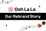 Time for Ooh La La! A Glimpse into Our Rebranding 💖