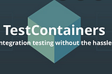 Why should I use TestContainers approach within our integration testing inside our microservice/API?
