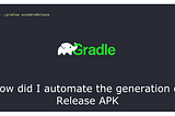 How did I automate the generation of Release APK