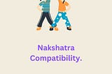 Compatibility of Nakshatras.