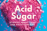 Acid Sugar: Second Edition