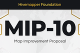 Map Improvement Proposal 10 (MIP-10)