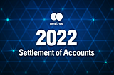 Nestree 2022 Settlement of Accounts