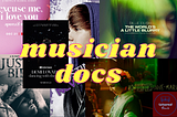 Musician Documentaries + Docu-Series