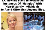 J.K. ROWLING TO REPLACE ‘MUGGLES’ with ‘Non-Wizardly Individuals’