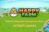 Happy Farm World: Onboarding the New Generation of DeFi Users