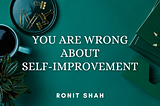 You are wrong about self improvement.