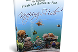 Keeping Fish: A Comprehensive Guide to Aquarium Care