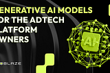 Pilot goes working: generative AI models for the AdTech platform owners