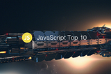JavaScript Top 10 Articles for the Past Month (v.July 2019)