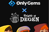 Challenge Accepted: Knights of Degen Eyes Grand Prize of Only Gems Ultimate Team Competition