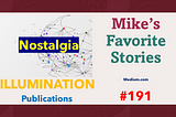 Mike’s Favorite Stories on ILLUMINATION Publications — #191