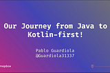 บันทึกการย้าย SDK ที่เป็น Java ไป Kotlin ของทีม MapBox